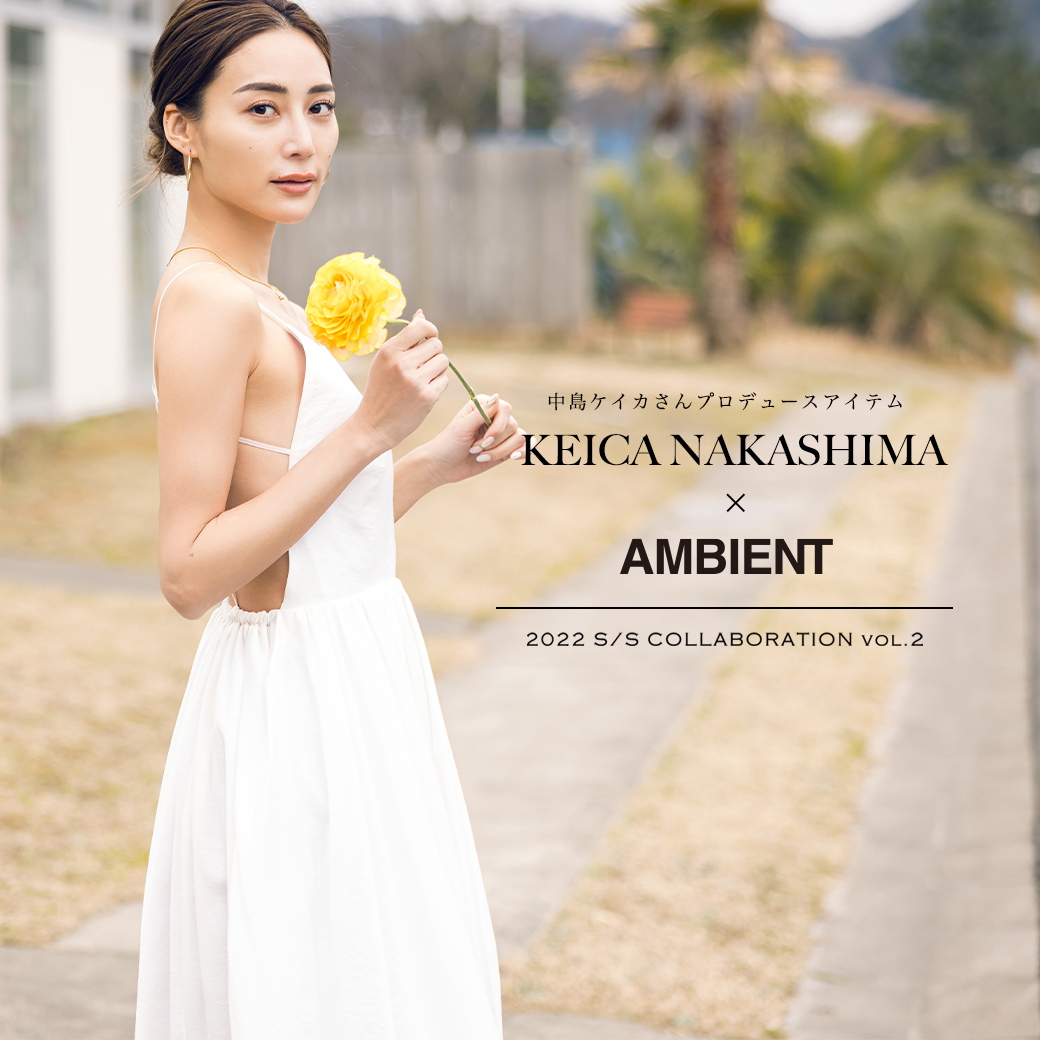 KEICA NAKASHIMA × AMBIENT vol.2